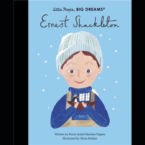 Little People, Big Dreams: Ernest Shackleton